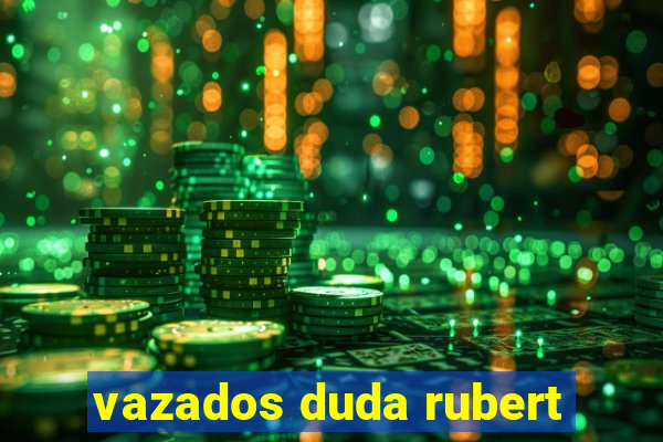 vazados duda rubert